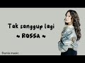 Tak sanggup lagi - Rossa || Lirik Lagu ( Video lirik lagu )
