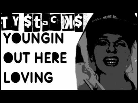 TY $TACK$ "YOUNGIN OUT HERE LOVING"