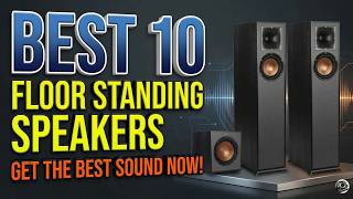 The 10 Best Tower Speakers for Hi-Fi & Home Theater in 2026