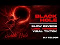 BREAKBEAT BAILAR | BLACK HOLE SLOW REVERB LIRIK | REMIX DJ TELOOR 