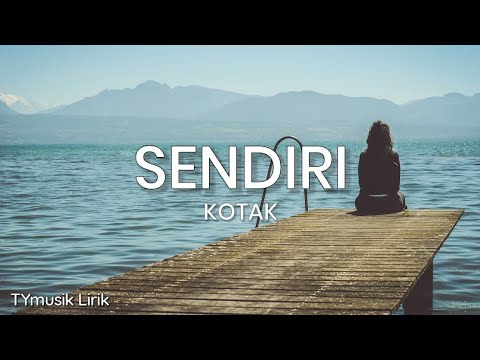 KOTAK - Sendiri (Lirik)