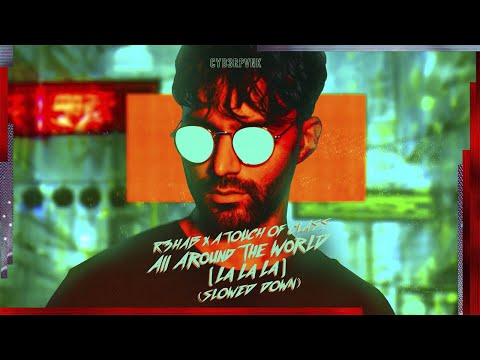 R3HAB x A Touch of Class - All Around The World (La La La) (Slowed Down) (Official Visualizer)