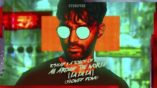 R3HAB x A Touch of Class - All Around The World (La La La) (Slowed Down) (Official Visualizer)