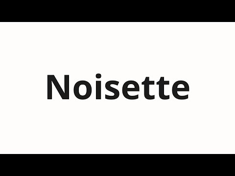 How to pronounce Noisette