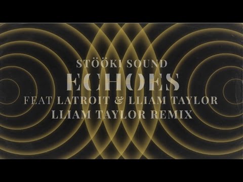 Stööki Sound - Echoes (feat. Latroit & Lliam Taylor) [Lliam Taylor Remix] | Dim Mak Records
