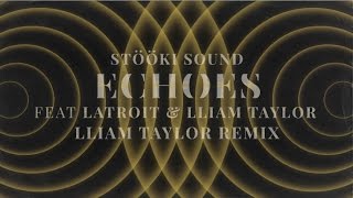 Stööki Sound - Echoes (feat. Latroit &amp; Lliam Taylor) [Lliam Taylor Remix] | Dim Mak Records