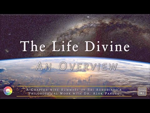 Introducing the Life Divine |  The Life Divine Overview LD 01