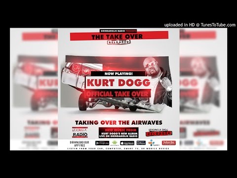 Kurt Dogg -The Takeover (Grindaholik Radio Reloaded)
