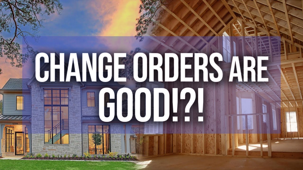 CHANGE ORDERS Are GOOD!?! A Tool to Help make a Home into a Custom Home
