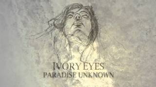 Ivory Eyes - Paradise Unknown	 video