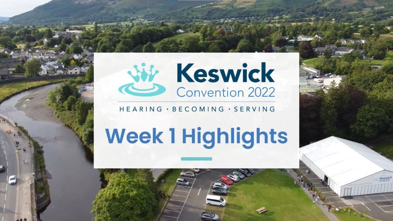Week 1 Highlights - Keswick Convention 2022