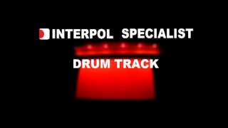 Interpol Specialist | Drum Track |