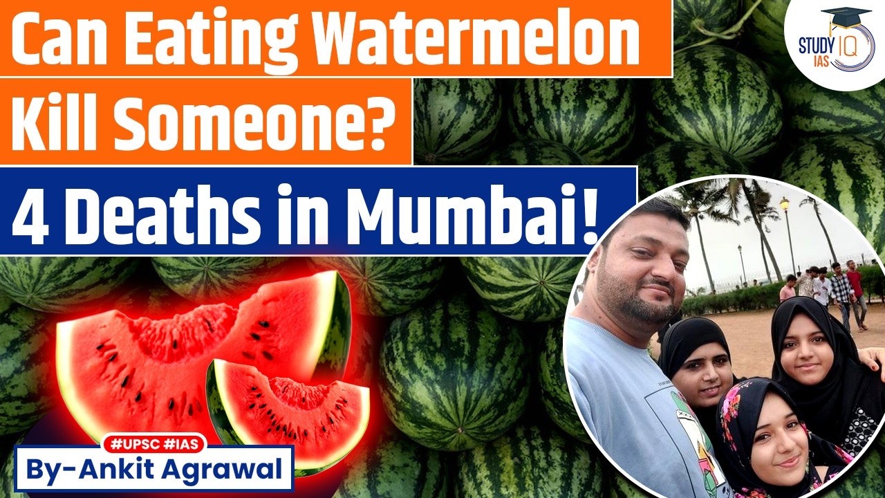 4 Dead: Can Eating Watermelon Kill People? Ankit Agrawal Study IQ