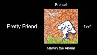 Frente! - Pretty Friend - Marvin the Album [1994]