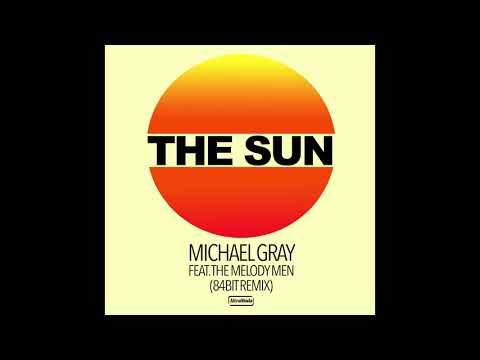 Michael Gray Feat The Melody Men   The Sun (84Bit Remix)