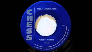 Muddy Waters. Mean Mistreater.