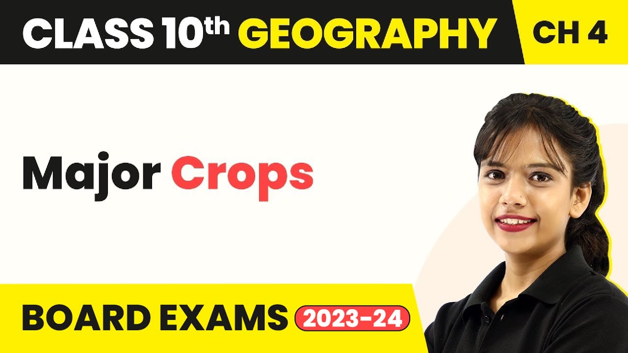 Major Crops - Agriculture  | Class 10 Geography Chapter 4 | CBSE 2024-25