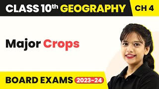 Major Crops - Agriculture  | Class 10 Geography Chapter 4 | CBSE 2024-25