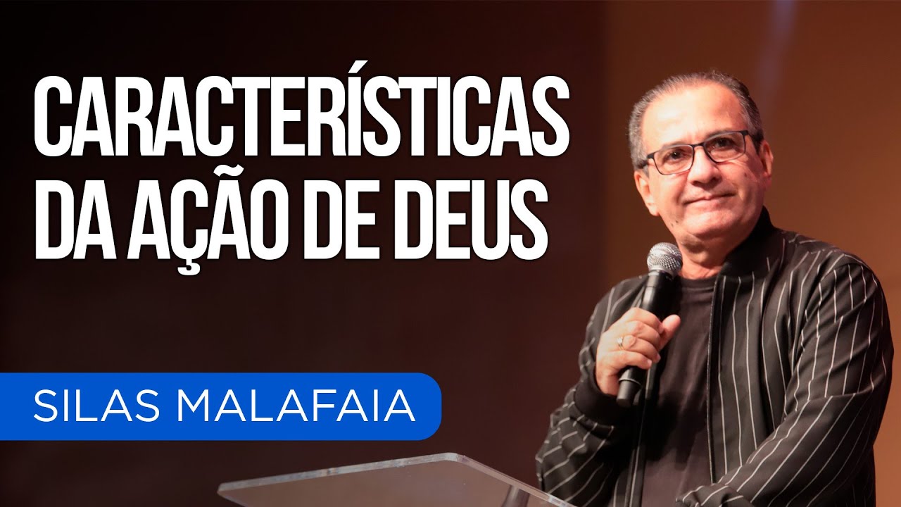 CARACTERÍSTICAS DA AÇÃO DE DEUS I PR. SILAS MALAFAIA