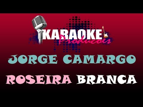 JORGE CAMARGO - ROSEIRA BRANCA ( KARAOKE )