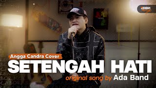 Setengah Hati - Ada Band | Angga Candra Cover