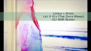 【再UP】Leola × Avicii - Let It Fly (The Days Remix) - DJ SGR Blend