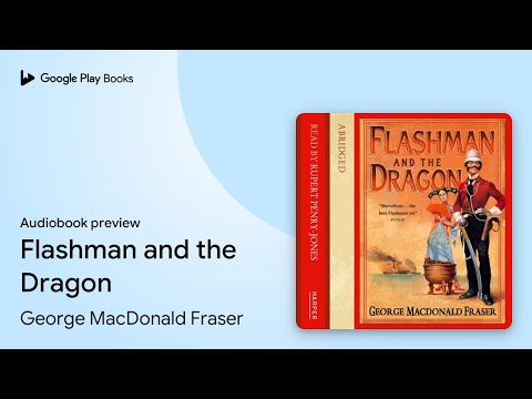 Flashman and the Dragon by George MacDonald Fraser · Audiobook preview