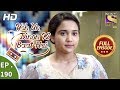 Yeh Un Dinon Ki Baat Hai Ep 190 Full Episode 25th May 2018