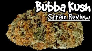 Bubba Kush OFFICIAL Strain Review