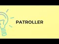 What is the meaning of the word PATROLLER?