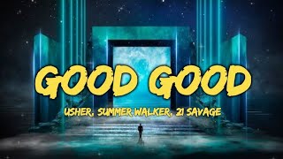 Usher, Summer Walker, 21 Savage - Good Good (Lyrics)