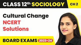 Cultural Change - Fast Track Revision | Class 12 Sociology Chapter 2 2022-23