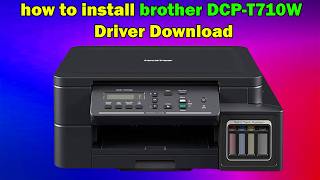 How to Download & Install Brother DCP-T710W Driver (Full Guide)