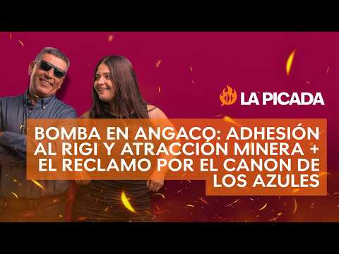 BOMBA EN ANGACO: Adhesión al RIGI y atracción minera + El reclamo por el canon de Los Azules