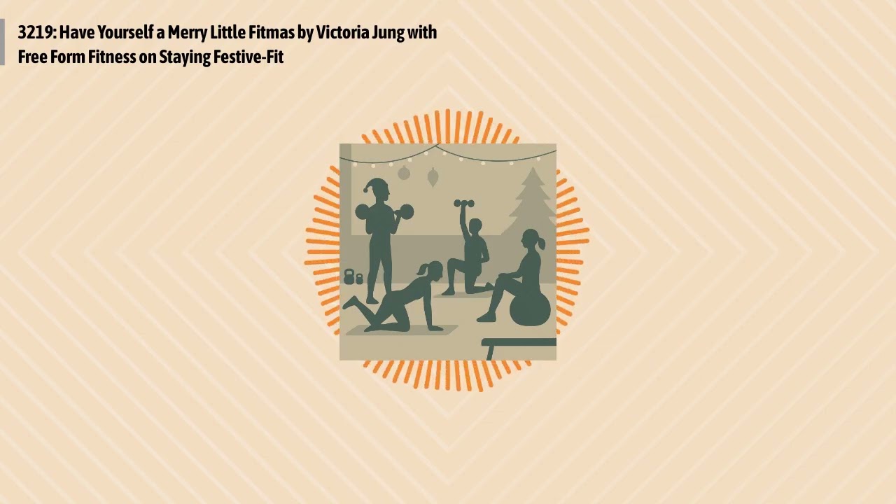 3219: Have Yourself a Merry Little Fitmas by Victoria Jung with Free Form Fitness on Staying...