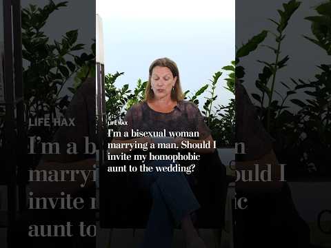 I’m a bisexual woman marrying a man. Should I invite my homophobic aunt to the wedding?