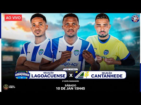 🔵⚪AO VIVO: SELEÇÃO LAGOAÇUENSE X SELEÇÃO DE CANTANHEDE  | SEMIFINAL  DA COPA MARANHÃO