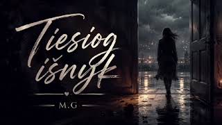 M.G - Tiesiog Išnyk