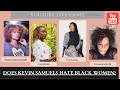 Does ByKevinSamuels Hate Black Women IAmCourtneyMichelle Realcharriselane Mosaiclifelessons