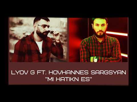 Lyov G ft. Hovhannes Sargsyan"-"Mi Hatikn Es