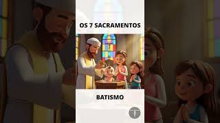 O Batismo | Os Sete Sacramentos explicado para as crianças