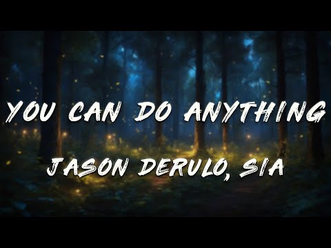 Jason Derulo, Sia - You Can Do Anything (Lyrics)