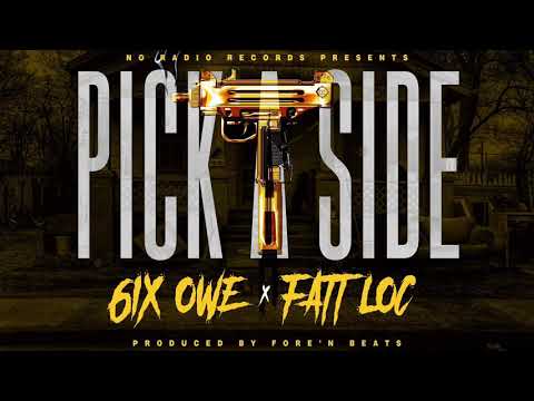 6ix Owe x Fatt Loc - Pick A Side (Produced by Fore’n Beats)