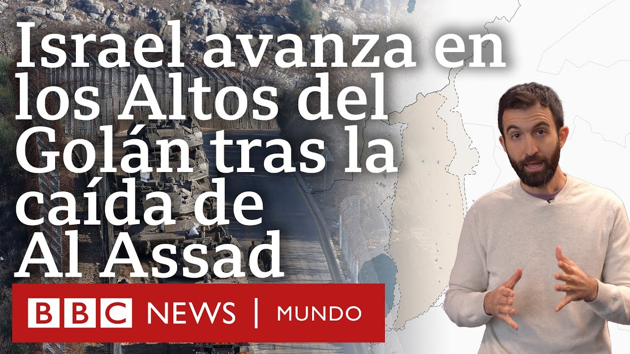 Qué son los Altos del Golán y qué significa el avance de Israel en esa zona tras la caída de Assad