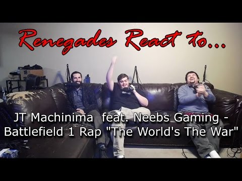 Renegades React to... JT Machinima feat. Neebs Gaming - Battlefield 1 "The World's The War"