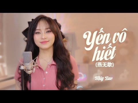 Yến Vô Hiết - 燕无歇 - Mây Bae Cover | Official Music Video