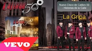 Calibre 50 -  La Gripa [ Oficial ] ᴴᴰ Historias de la Calle