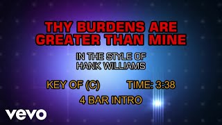 Hank Williams - Thy Burdens Are Greater Than Mine (Karaoke)