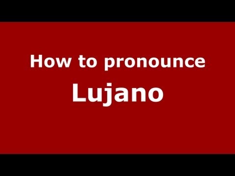 How to pronounce Lujano