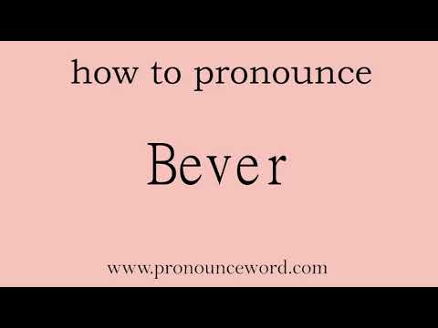 Bever: How to pronounce Bever in english (correct!).Start with B. Learn from me.
